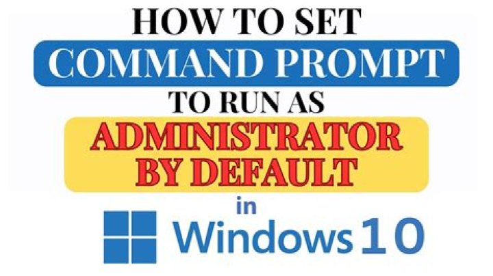 How do I run Command Prompt as administrator Windows 10?