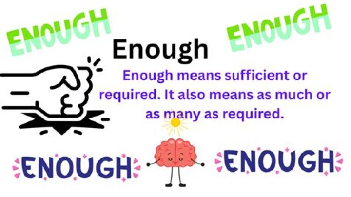 What does have enough mean?